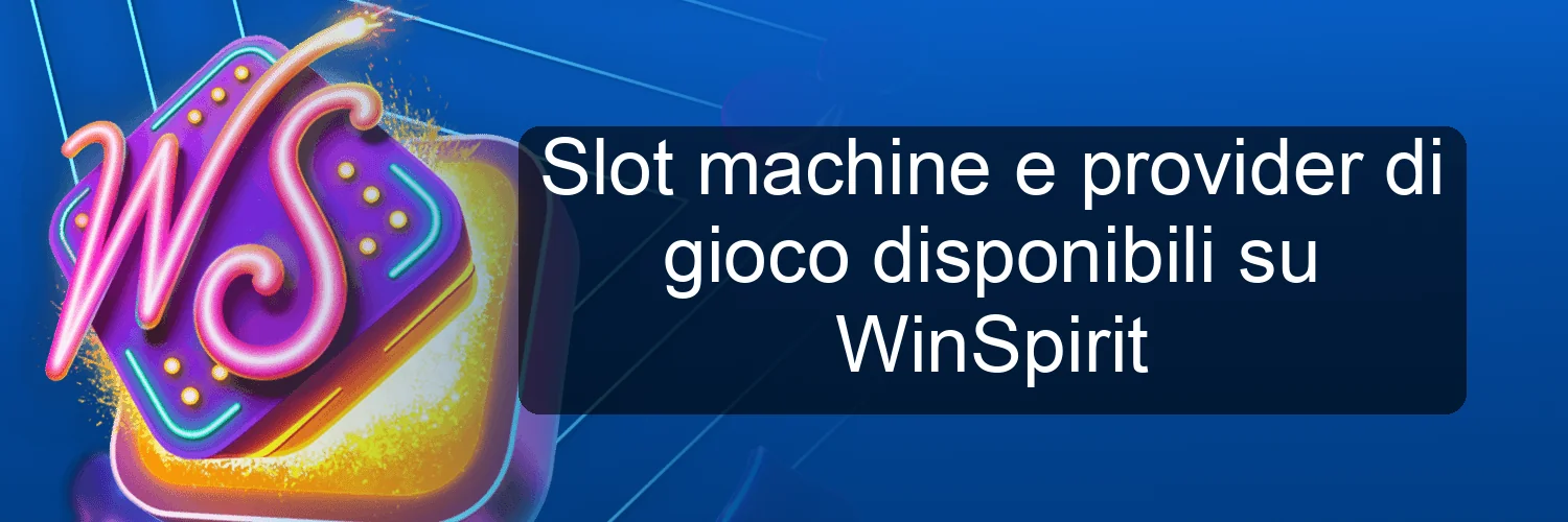 Slot machine e provider di gioco disponibili su WinSpirit
